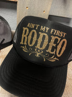 Ain't my First RODEO Trucker Hat