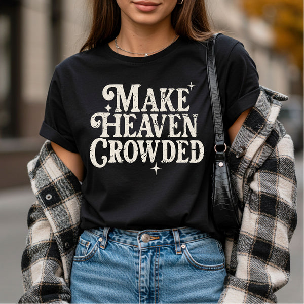 Make Heaven Crowded Tee