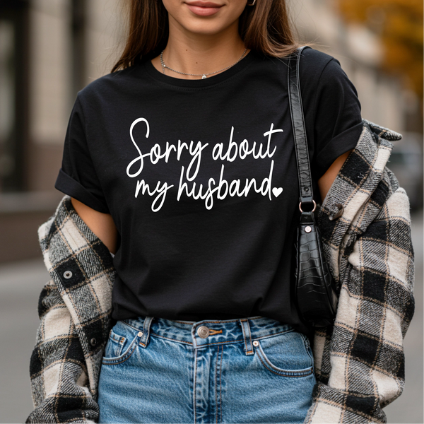 Sorry about my Husband Tee