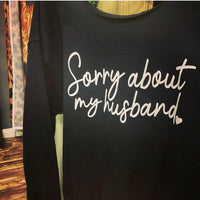 Sorry ‘bout my Hubby Slouchy Sweatshirt